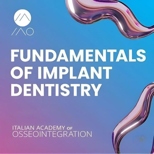 Fundamentals of Implant Dentistry: The Essential IAO Guide (13+ Hours)