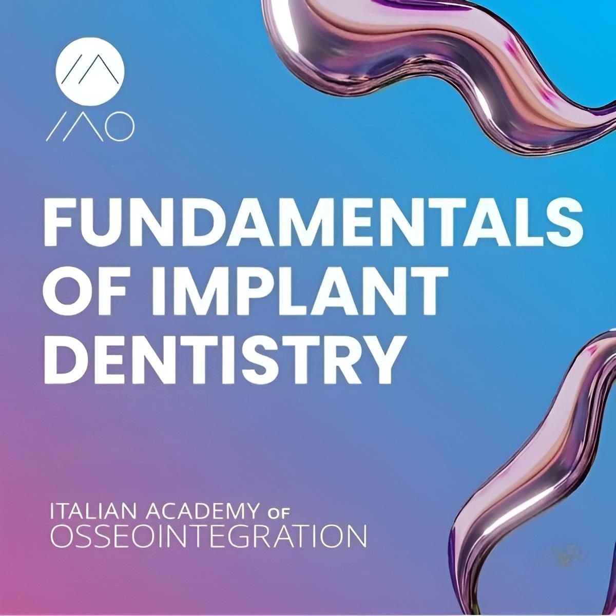 Fundamentals of Implant Dentistry: The Essential IAO Guide (13+ Hours)